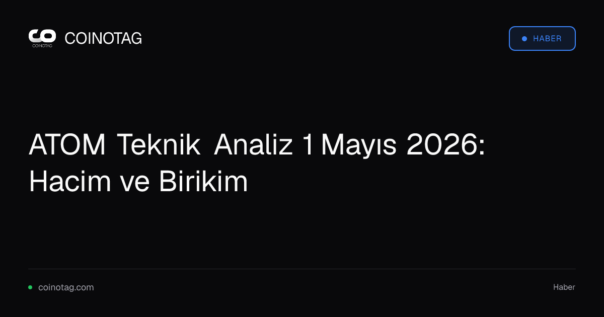 ATOM Teknik Analiz 1 Mayıs 2026: Hacim ve Birikim