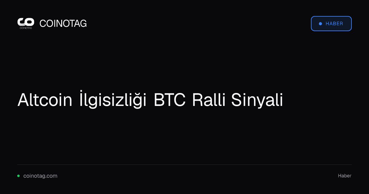 Altcoin İlgisizliği BTC Ralli Sinyali