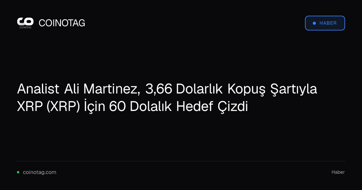 Analist Ali Martinez, 3,66 Dolarlık Kopuş Şartıyla XRP (XRP) İçin 60 Dolalık Hedef Çizdi
