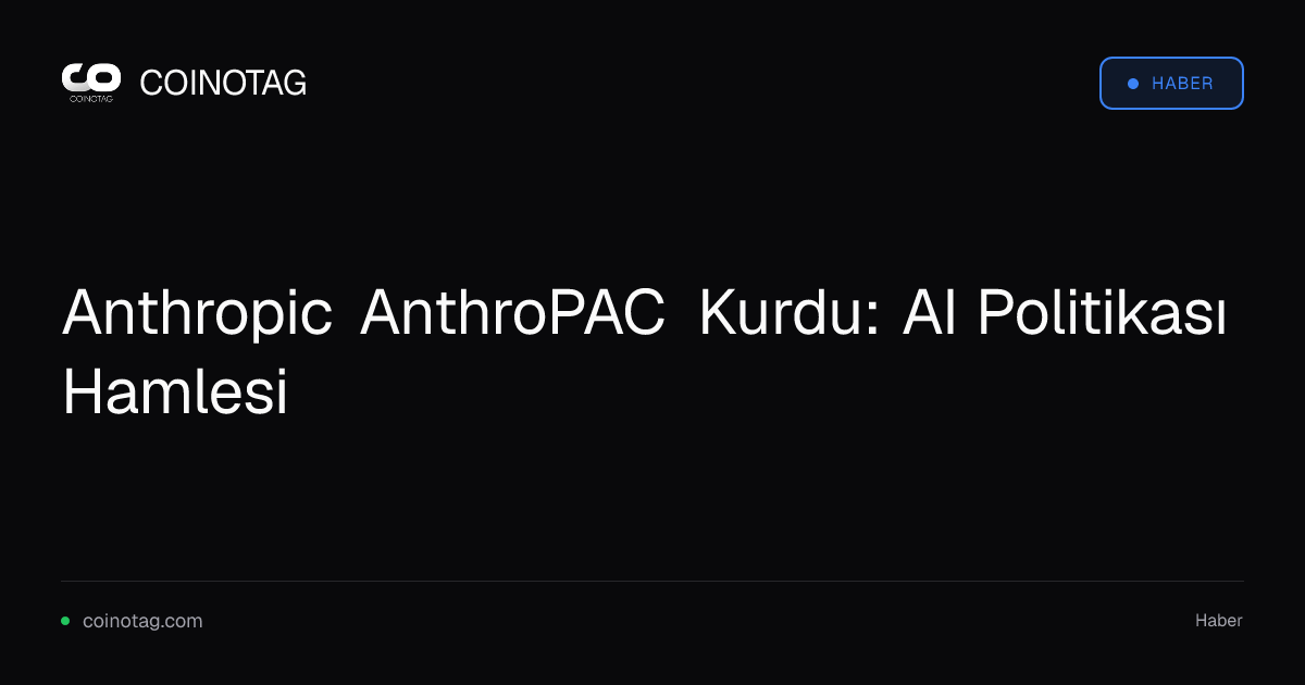 Anthropic AnthroPAC Kurdu: AI Politikası Hamlesi