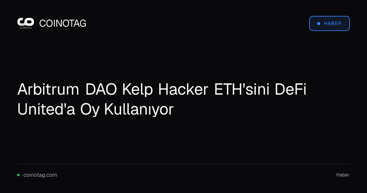 Arbitrum DAO Kelp Hacker ETH'sini DeFi United'a Oy Kullanıyor