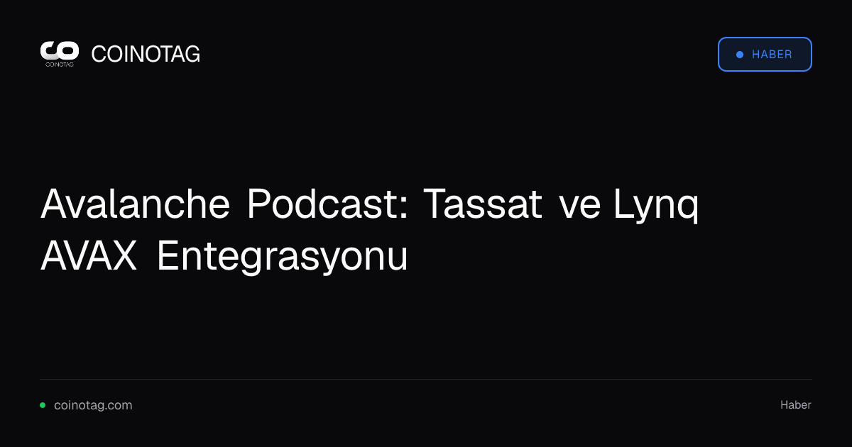 Avalanche Podcast: Tassat ve Lynq AVAX Entegrasyonu
