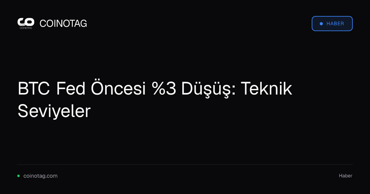 BTC Fed Öncesi %3 Düşüş: Teknik Seviyeler