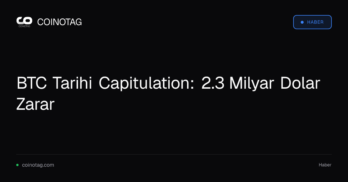 BTC Tarihi Capitulation: 2.3 Milyar Dolar Zarar