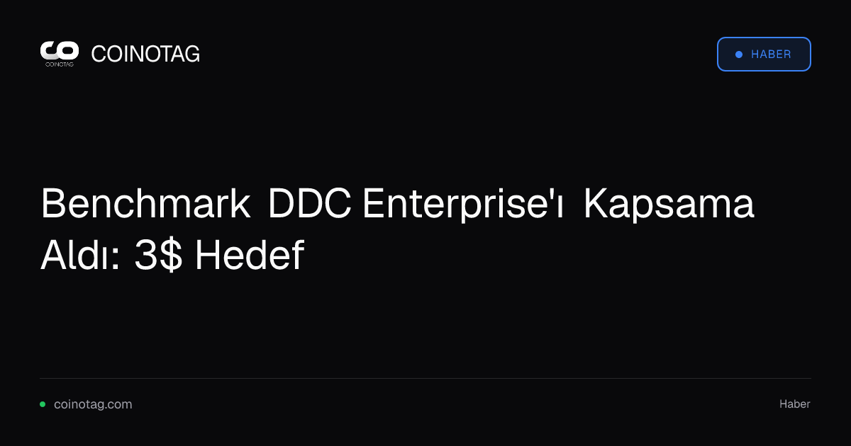 Benchmark DDC Enterprise'ı Kapsama Aldı: 3$ Hedef