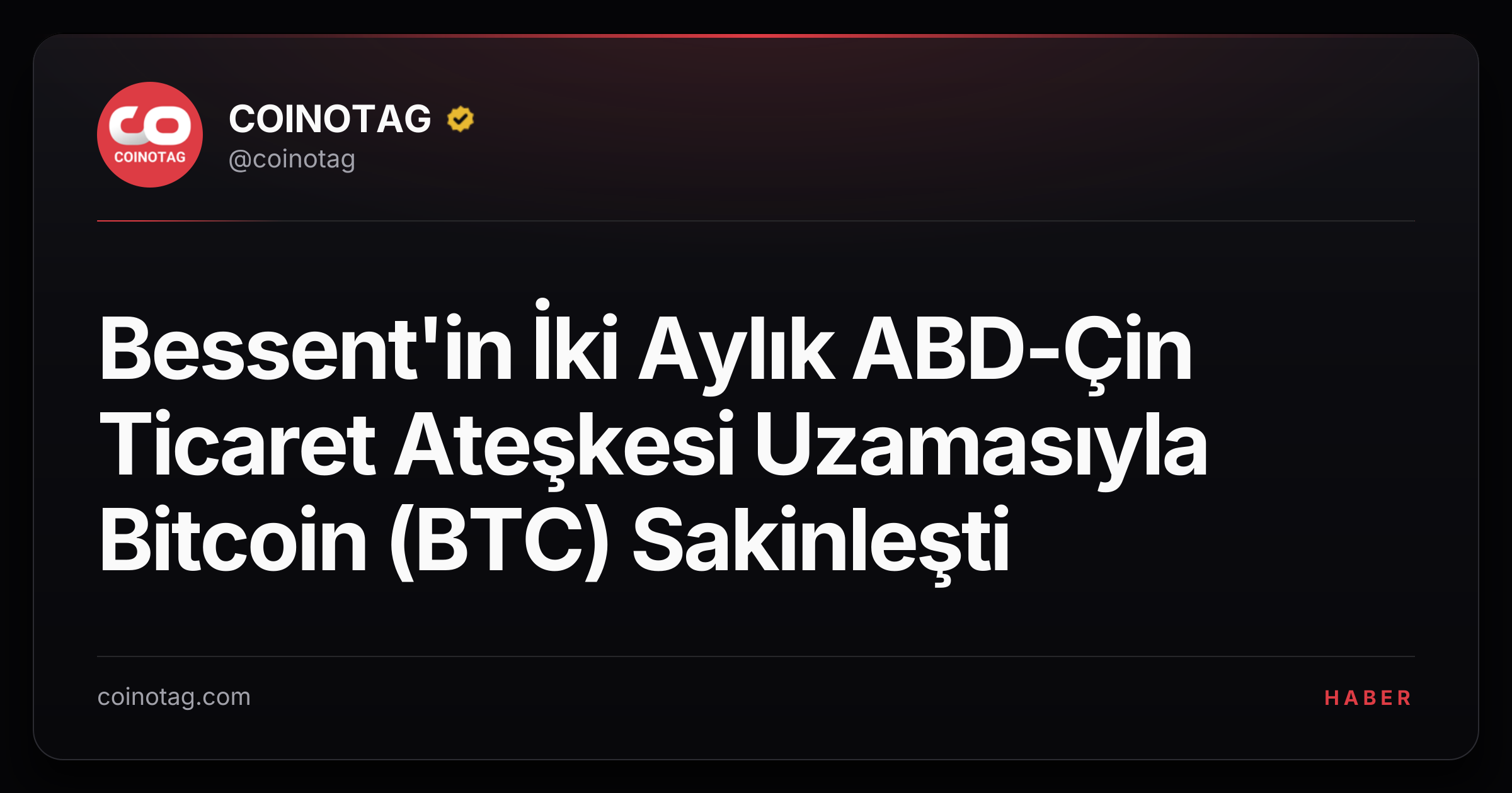 Bessent'in İki Aylık ABD-Çin Ticaret Ateşkesi Uzamasıyla Bitcoin (BTC) Sakinleşti