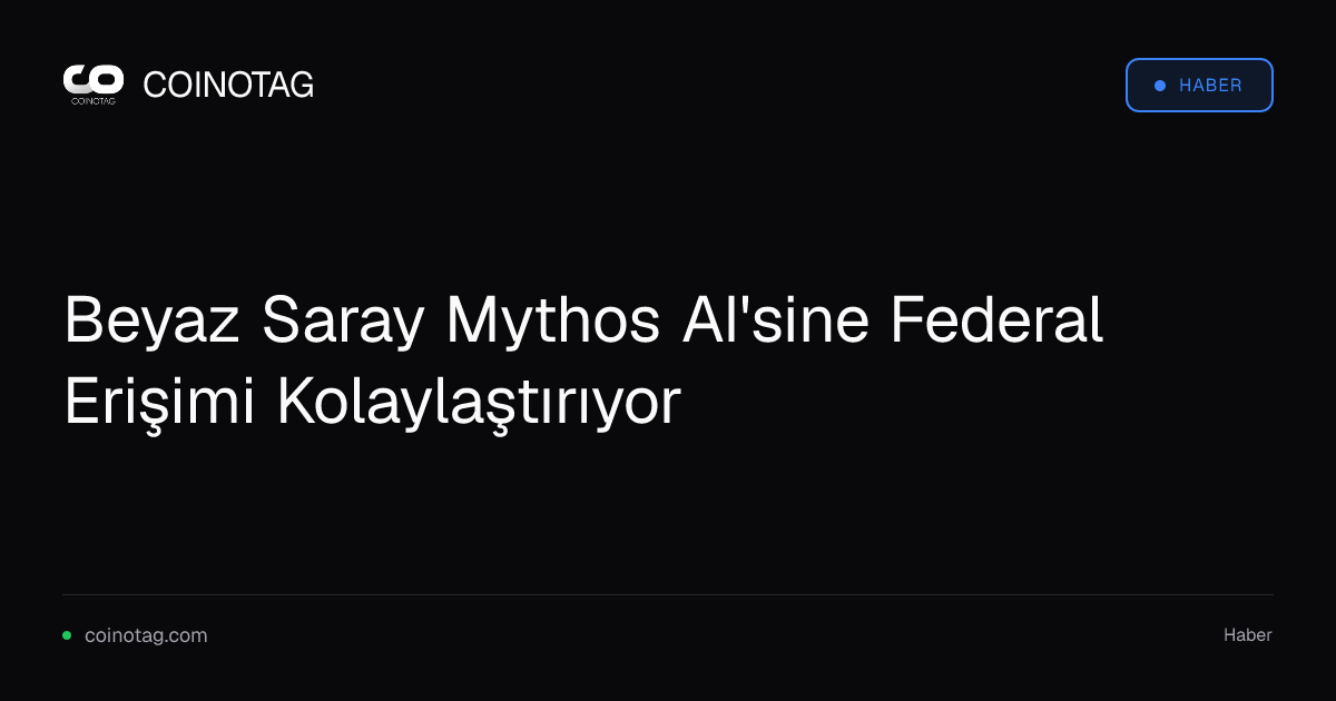 Beyaz Saray Mythos AI'sine Federal Erişimi Kolaylaştırıyor