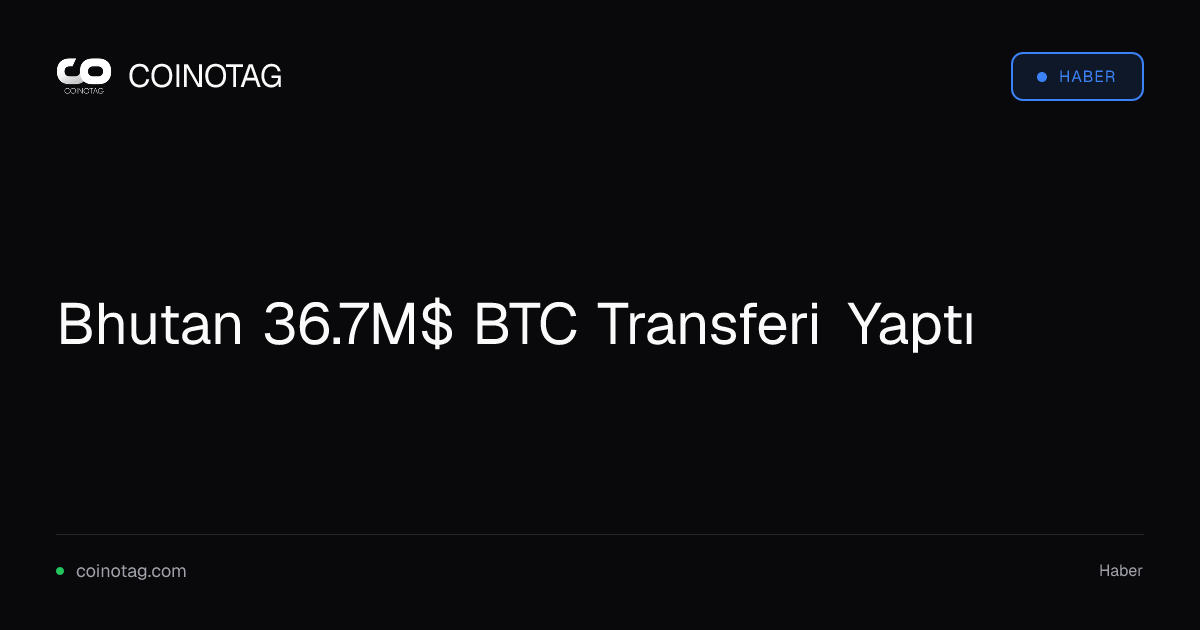 Bhutan 36.7M$ BTC Transferi Yaptı