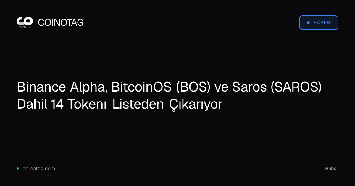 Binance Alpha, BitcoinOS (BOS) ve Saros (SAROS) Dahil 14 Tokenı Listeden Çıkarıyor