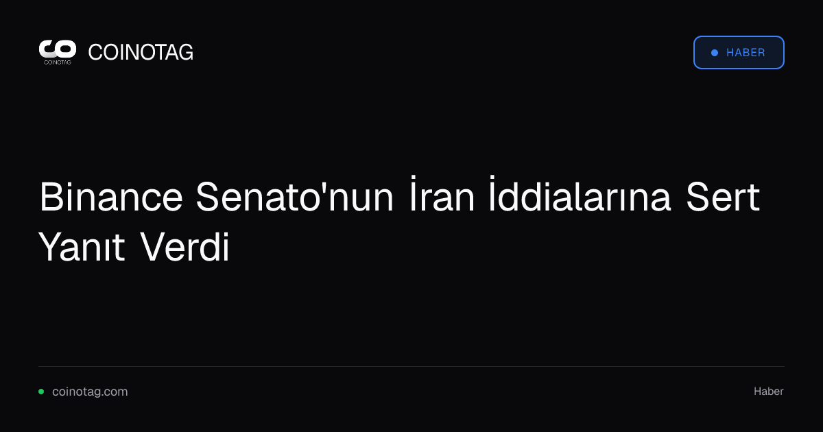 Binance Senato'nun İran İddialarına Sert Yanıt Verdi