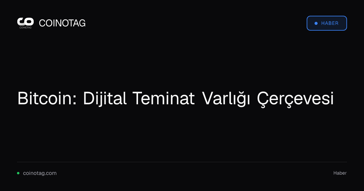 Bitcoin: Dijital Teminat Varlığı Çerçevesi