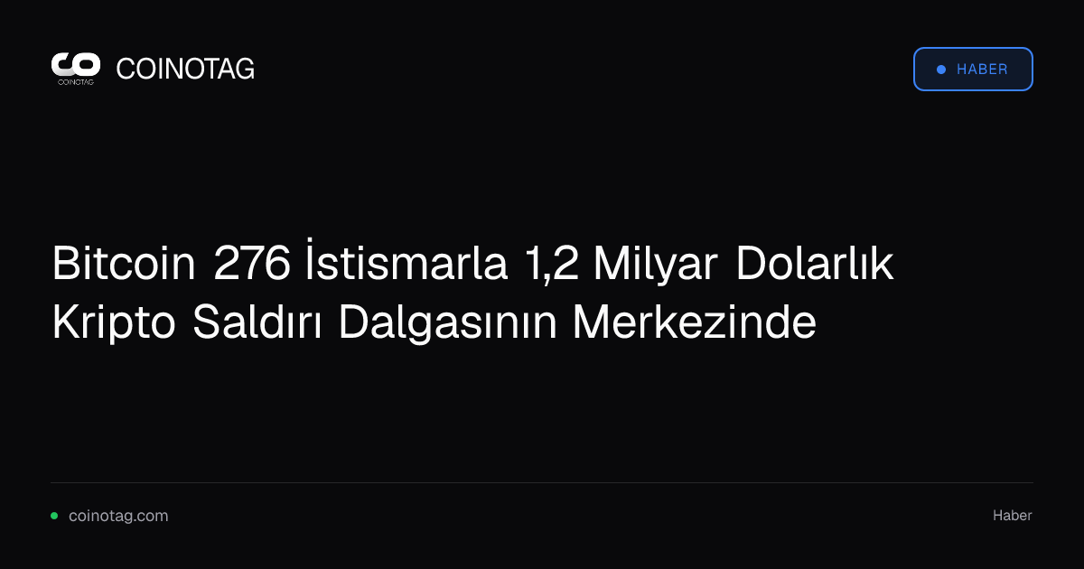 Bitcoin 276 İstismarla 1,2 Milyar Dolarlık Kripto Saldırı Dalgasının Merkezinde