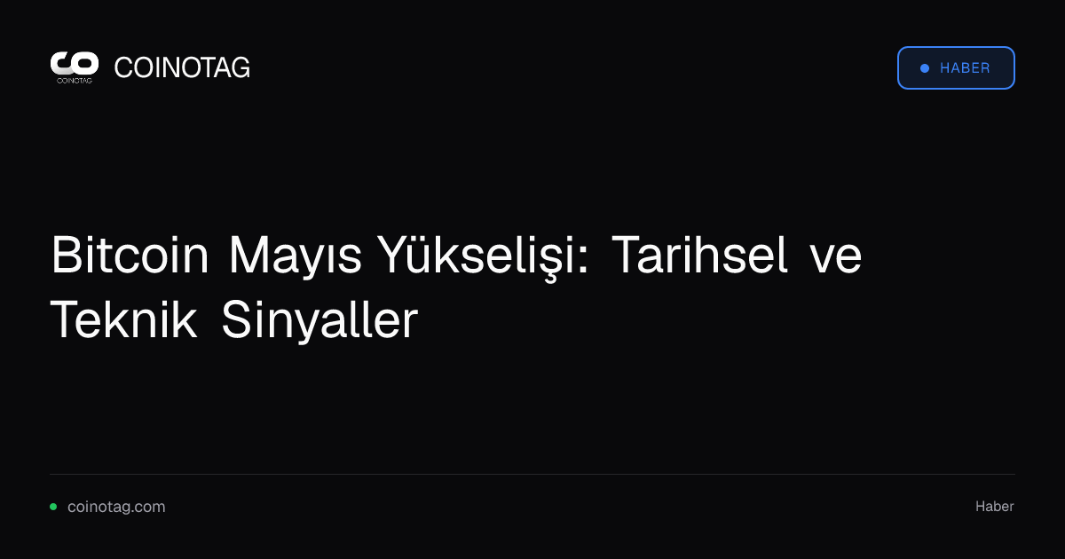 Bitcoin Mayıs Yükselişi: Tarihsel ve Teknik Sinyaller