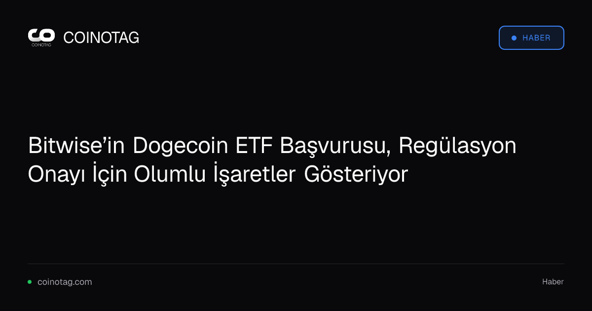 Bitwise’in Dogecoin ETF Başvurusu, Regülasyon Onayı İçin Olumlu İşaretler Gösteriyor