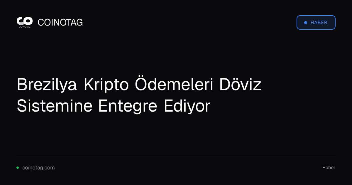 Brezilya Kripto Ödemeleri Döviz Sistemine Entegre Ediyor