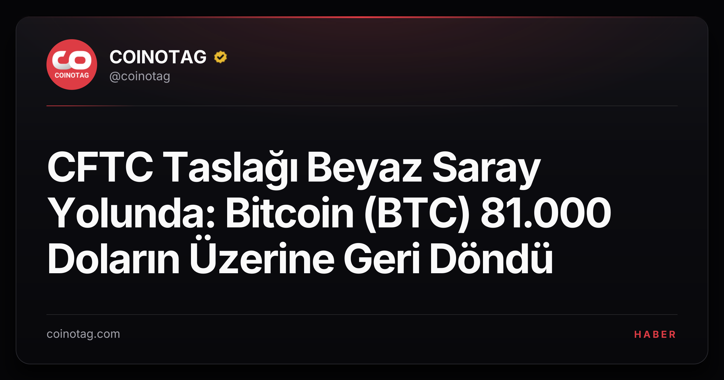 CFTC Taslağı Beyaz Saray Yolunda: Bitcoin (BTC) 81.000 Doların Üzerine Geri Döndü