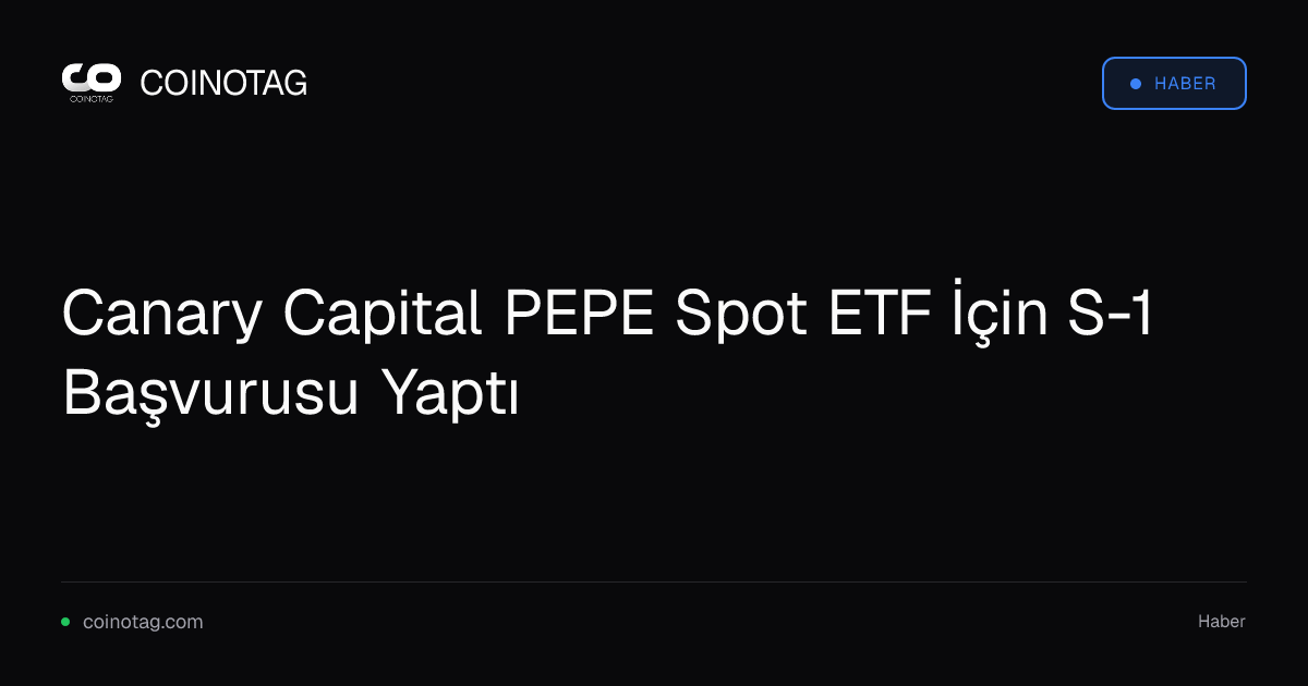 Canary Capital PEPE Spot ETF İçin S-1 Başvurusu Yaptı