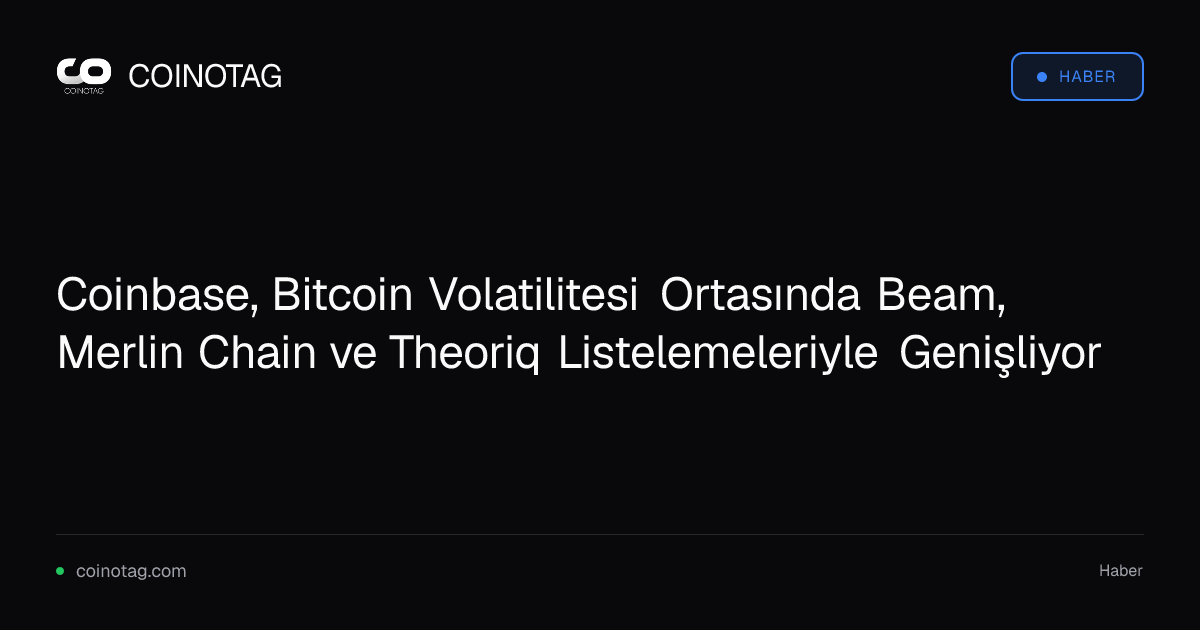 Coinbase, Bitcoin Volatilitesi Ortasında Beam, Merlin Chain ve Theoriq Listelemeleriyle Genişliyor