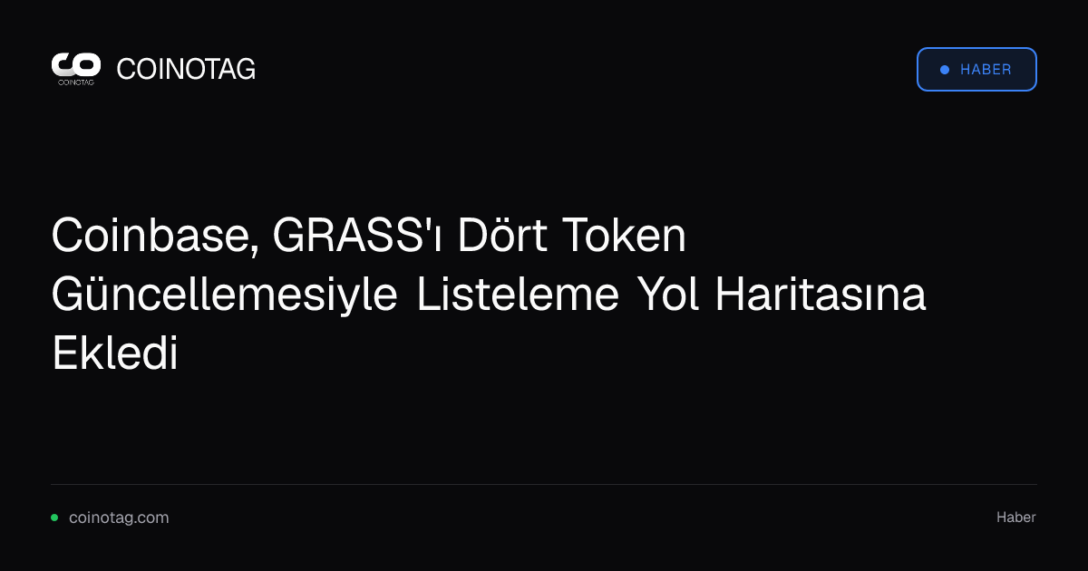 Coinbase, GRASS'ı Dört Token Güncellemesiyle Listeleme Yol Haritasına Ekledi