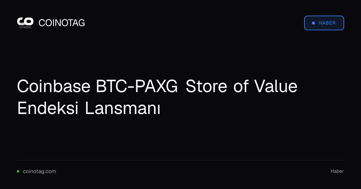 Coinbase BTC-PAXG Store of Value Endeksi Lansmanı