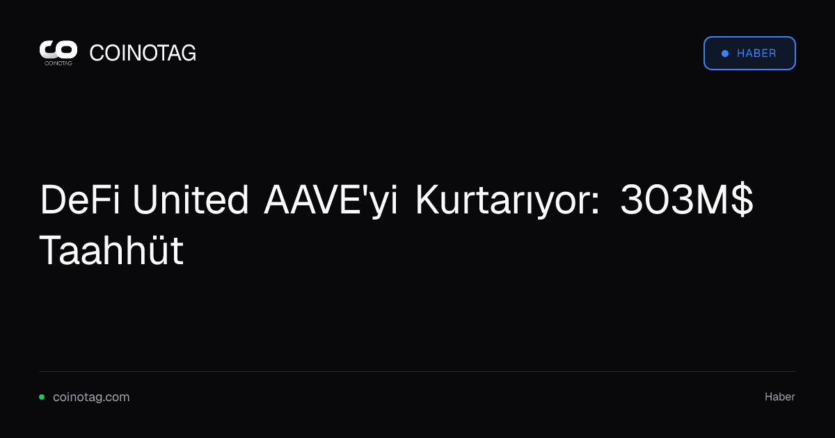 DeFi United AAVE'yi Kurtarıyor: 303M$ Taahhüt