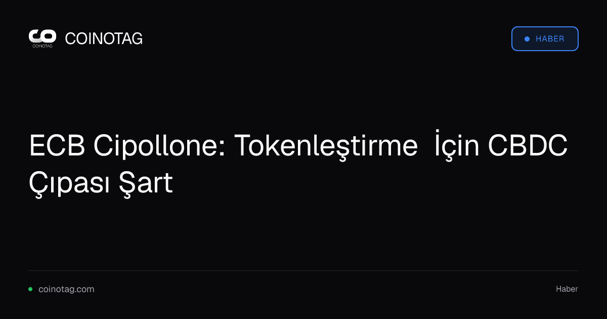 ECB Cipollone: Tokenleştirme İçin CBDC Çıpası Şart
