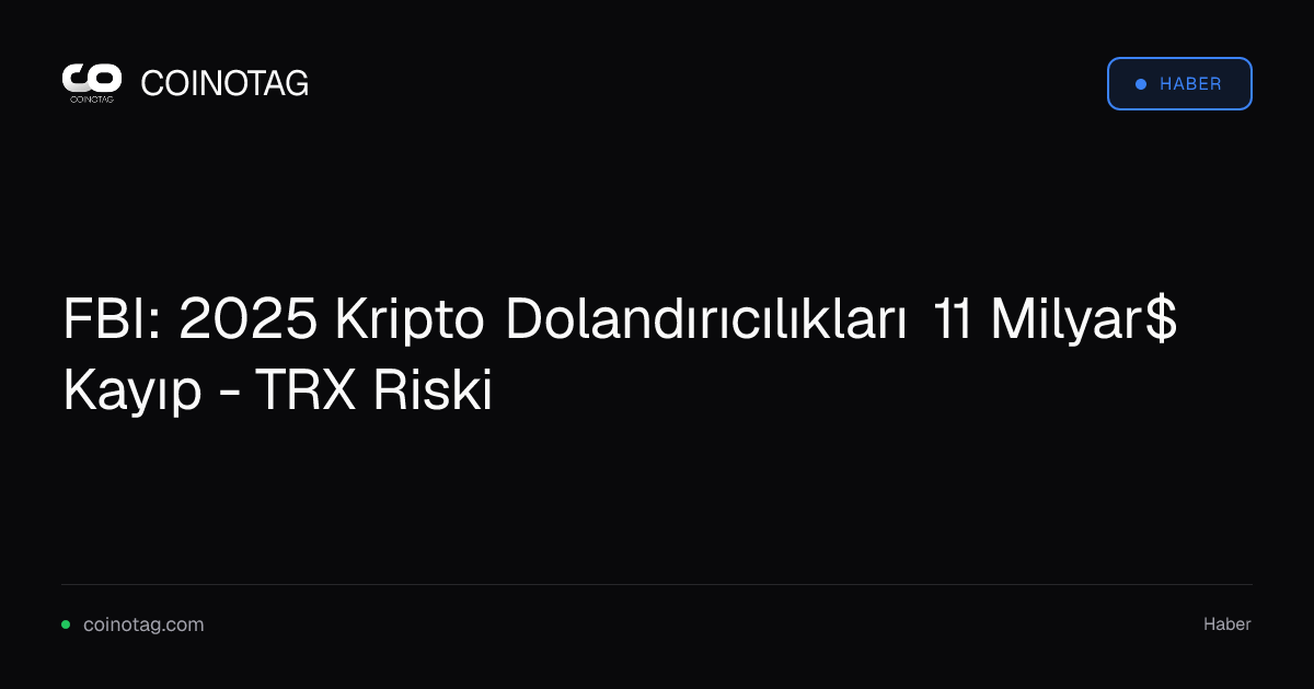 FBI: 2025 Kripto Dolandırıcılıkları 11 Milyar$ Kayıp - TRX Riski