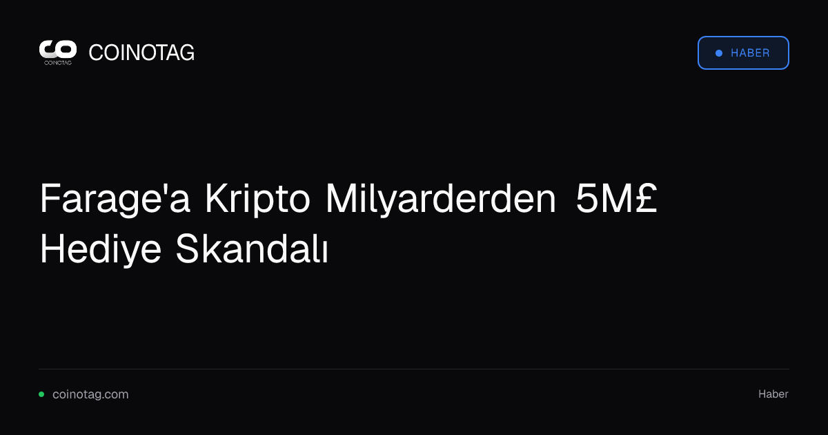Farage'a Kripto Milyarderden 5M£ Hediye Skandalı