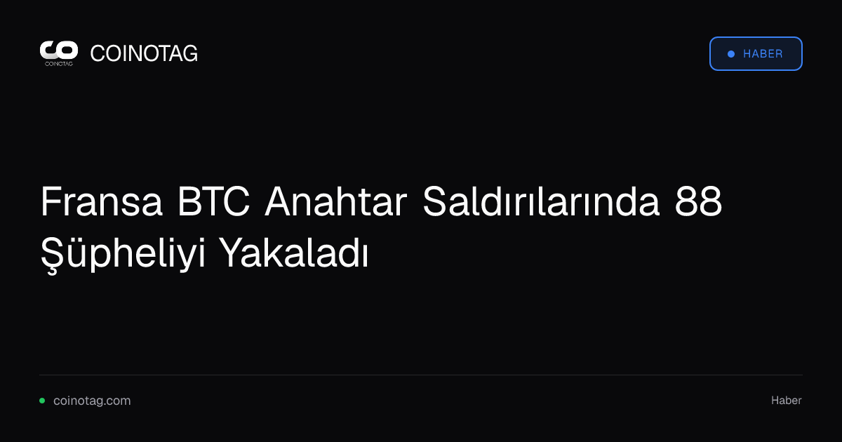 Fransa BTC Anahtar Saldırılarında 88 Şüpheliyi Yakaladı