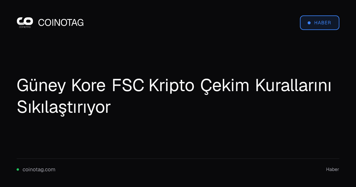 Güney Kore FSC Kripto Çekim Kurallarını Sıkılaştırıyor