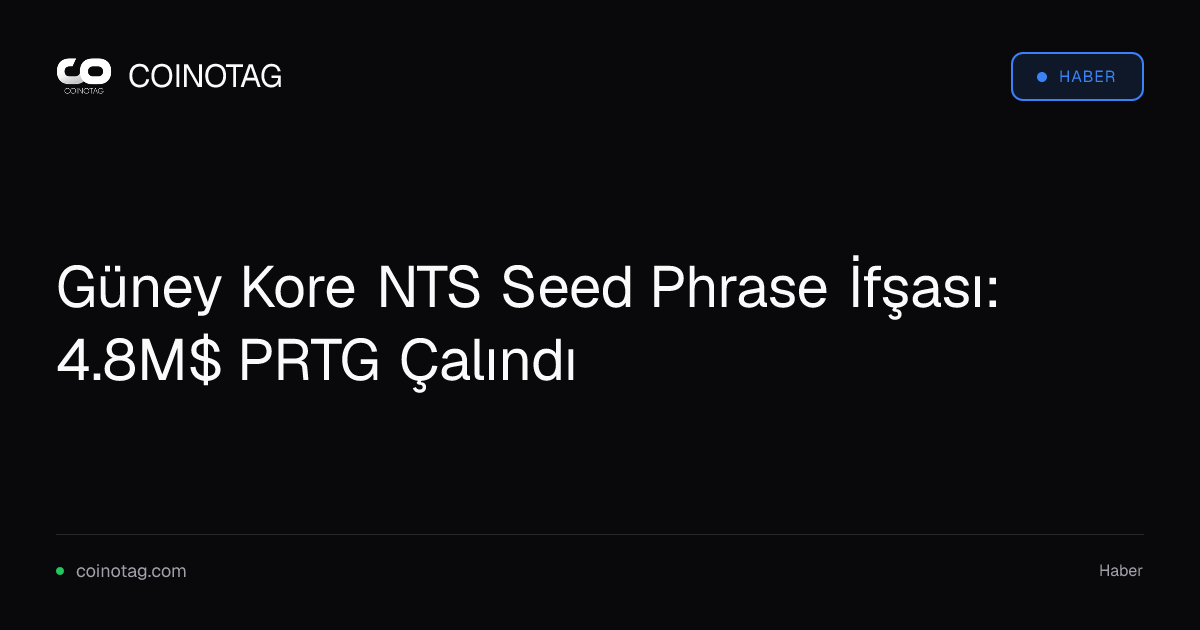 Güney Kore NTS Seed Phrase İfşası: 4.8M$ PRTG Çalındı