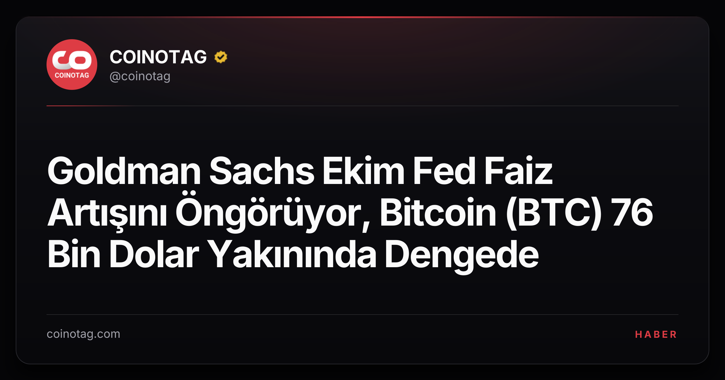 Goldman Sachs Ekim Fed Faiz Artışını Öngörüyor, Bitcoin (BTC) 76 Bin Dolar Yakınında Dengede
