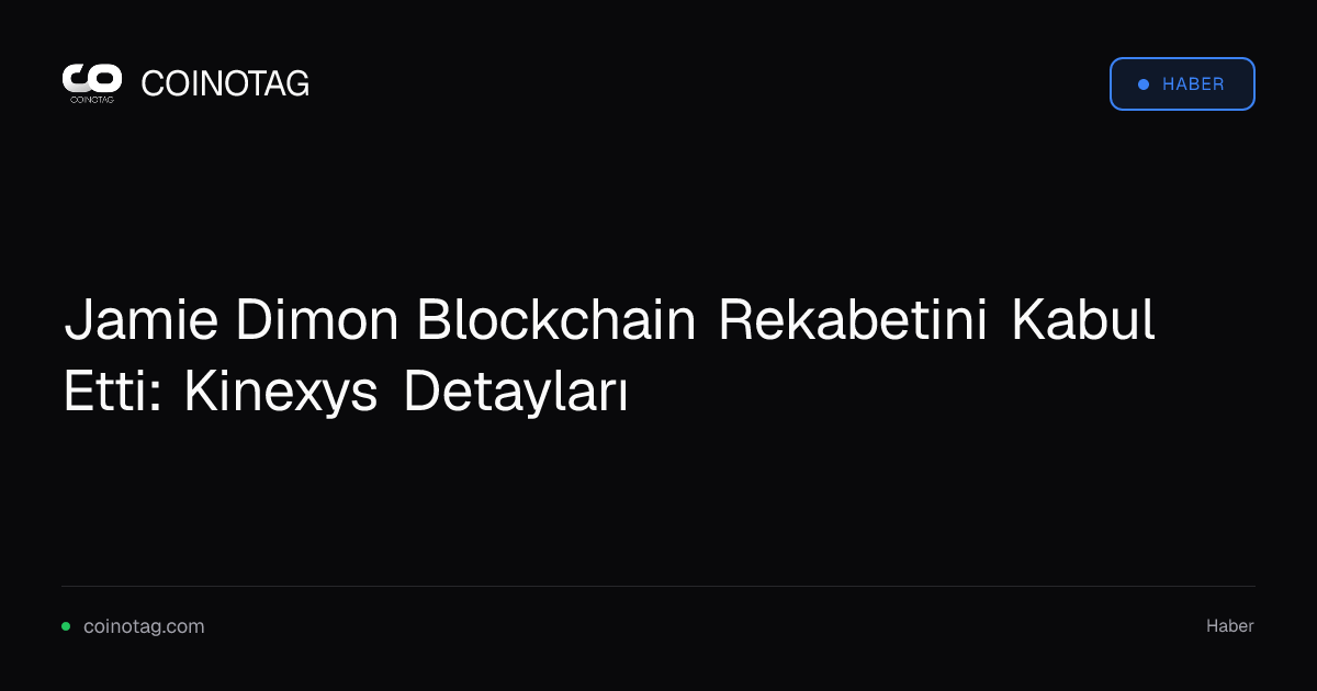 Jamie Dimon Blockchain Rekabetini Kabul Etti: Kinexys Detayları