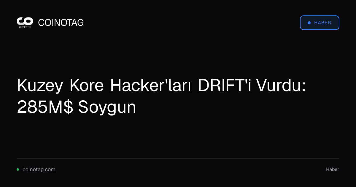 Kuzey Kore Hacker'ları DRIFT'i Vurdu: 285M$ Soygun