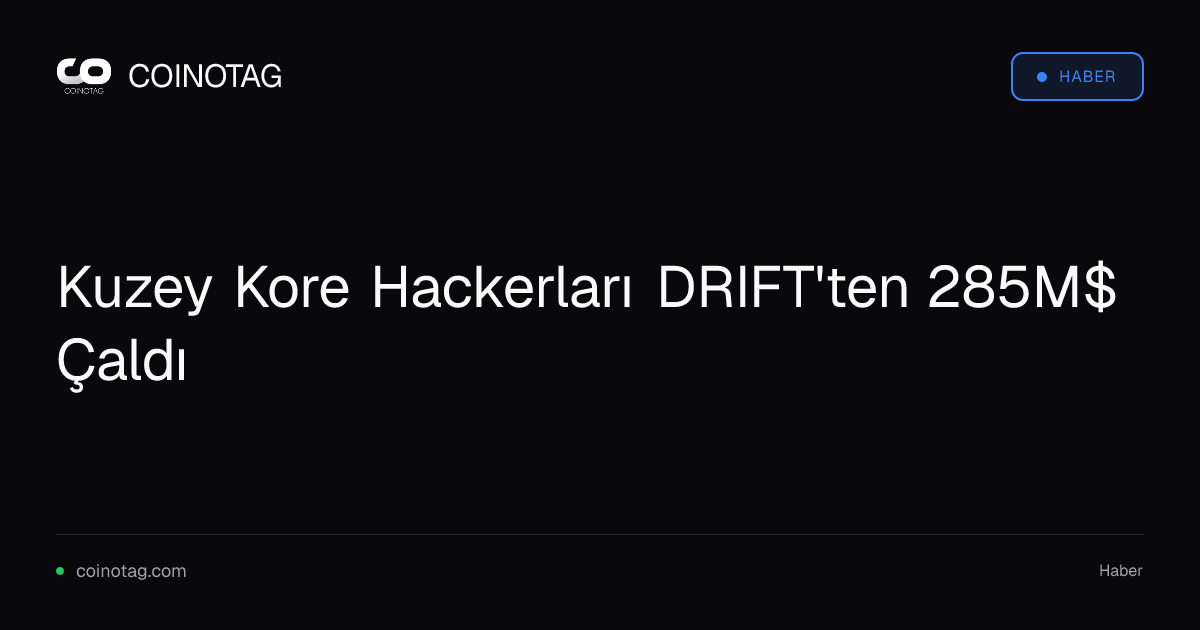 Kuzey Kore Hackerları DRIFT'ten 285M$ Çaldı