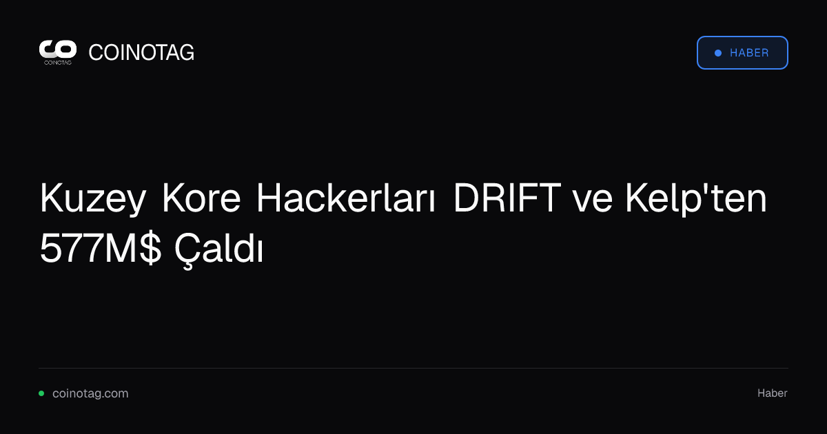Kuzey Kore Hackerları DRIFT ve Kelp'ten 577M$ Çaldı