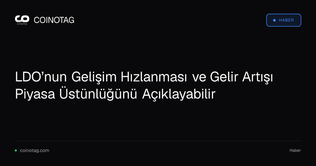 LDO’nun Gelişim Hızlanması ve Gelir Artışı Piyasa Üstünlüğünü Açıklayabilir