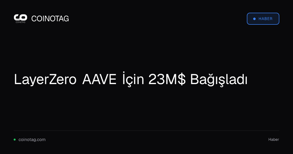 LayerZero AAVE İçin 23M$ Bağışladı