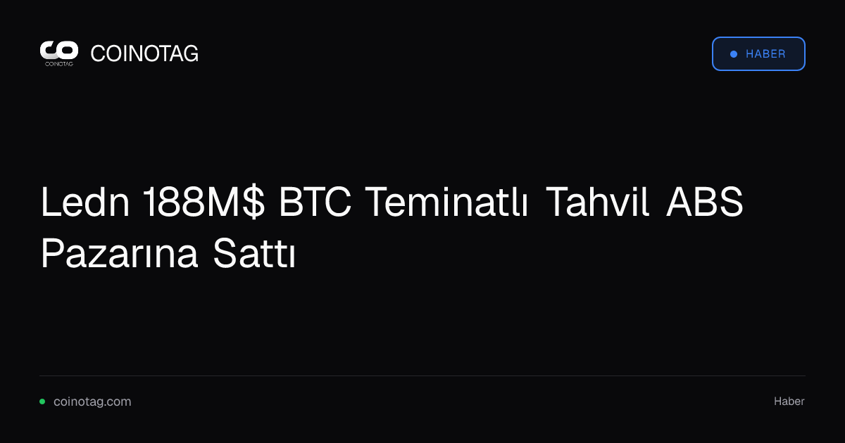 Ledn 188M$ BTC Teminatlı Tahvil ABS Pazarına Sattı