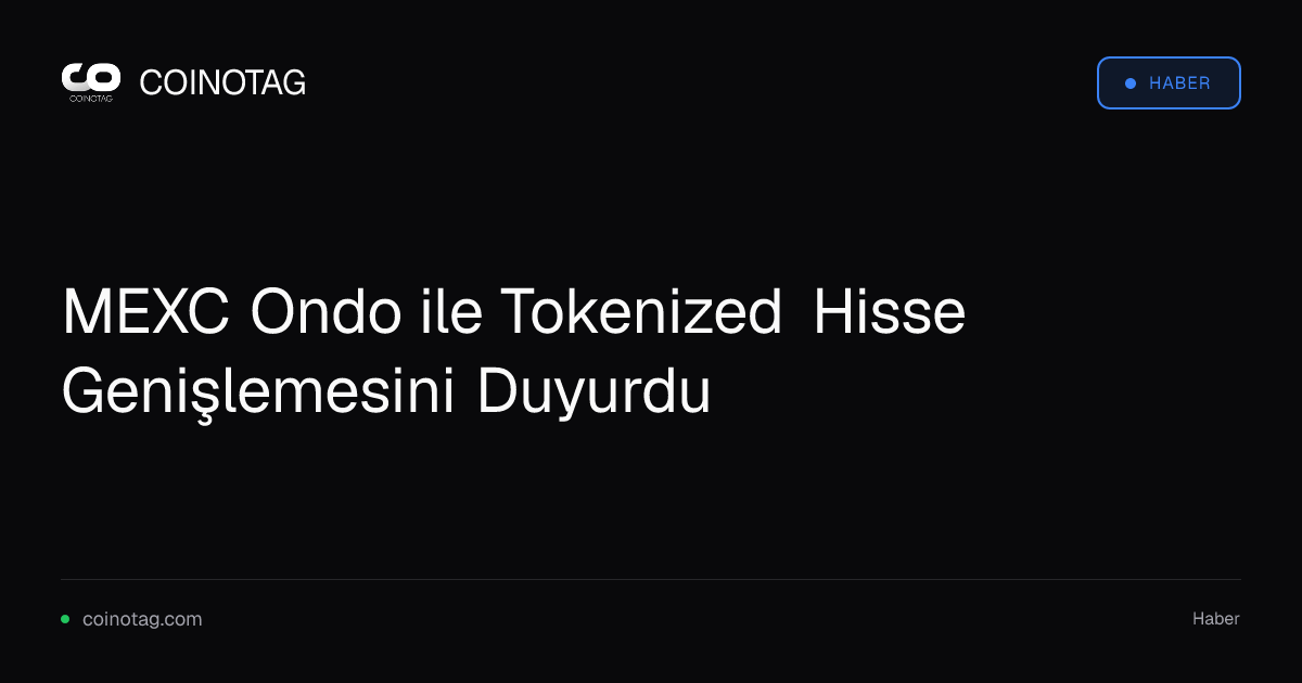 MEXC Ondo ile Tokenized Hisse Genişlemesini Duyurdu