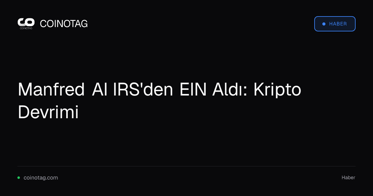 Manfred AI IRS'den EIN Aldı: Kripto Devrimi