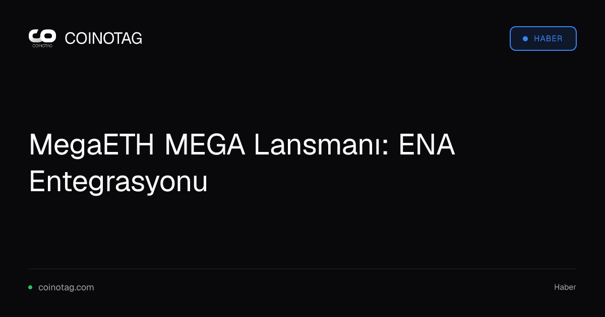 MegaETH MEGA Lansmanı: ENA Entegrasyonu