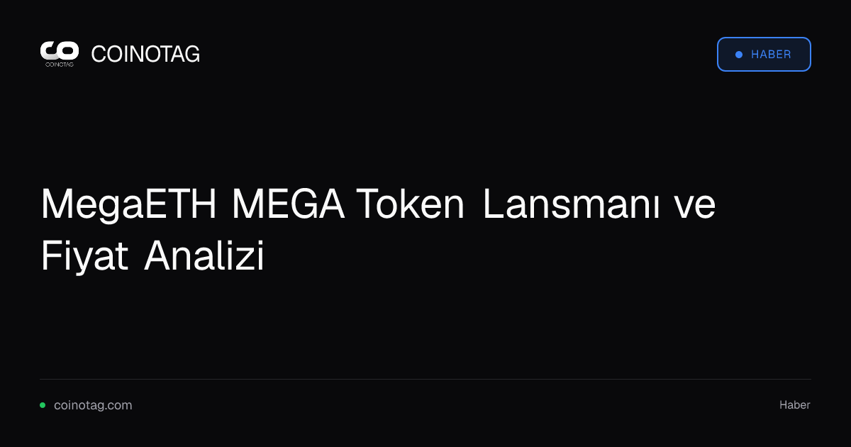 MegaETH MEGA Token Lansmanı ve Fiyat Analizi