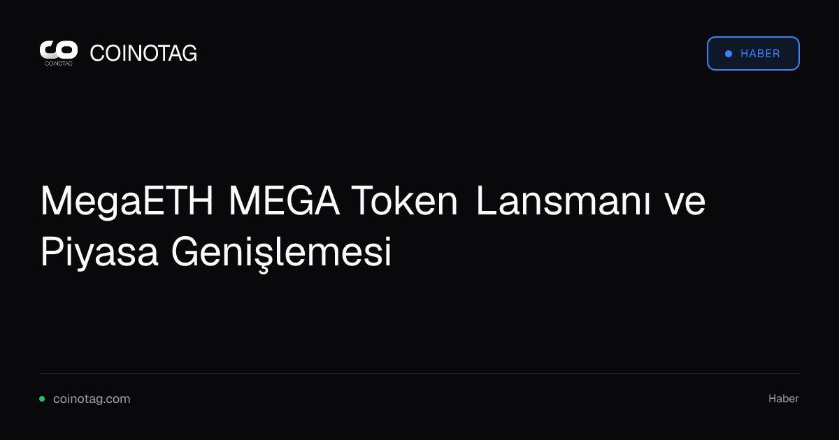 MegaETH MEGA Token Lansmanı ve Piyasa Genişlemesi