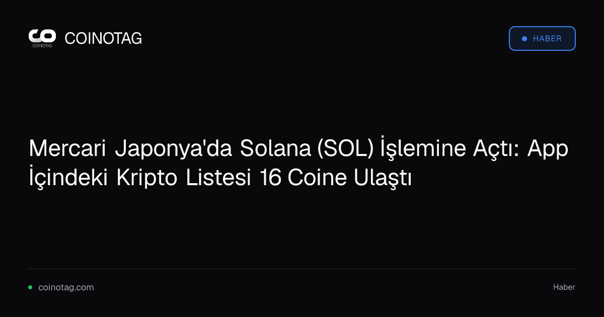Mercari Japonya'da Solana (SOL) İşlemine Açtı: App İçindeki Kripto Listesi 16 Coine Ulaştı
