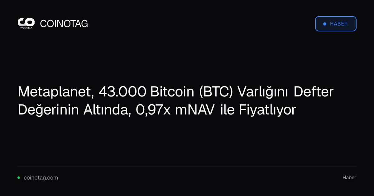Metaplanet, 43.000 Bitcoin (BTC) Varlığını Defter Değerinin Altında, 0,97x mNAV ile Fiyatlıyor