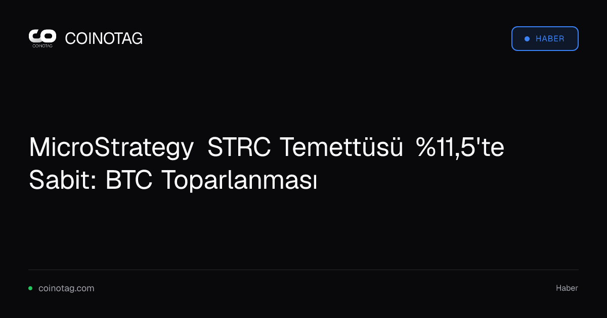 MicroStrategy STRC Temettüsü %11,5'te Sabit: BTC Toparlanması