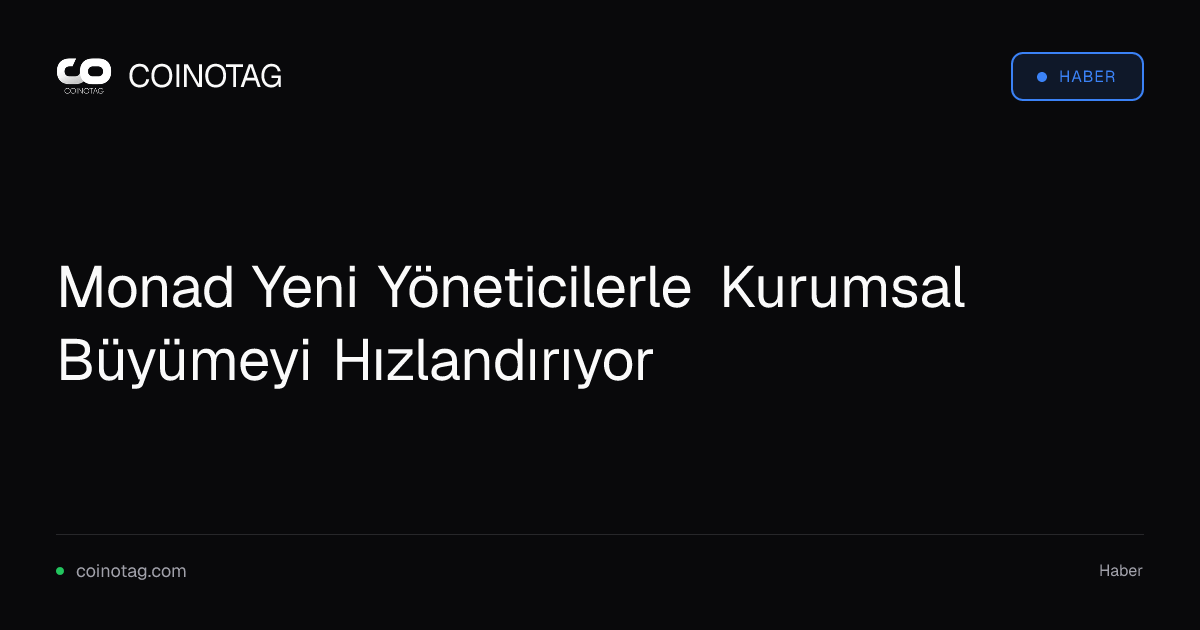 Monad Yeni Yöneticilerle Kurumsal Büyümeyi Hızlandırıyor