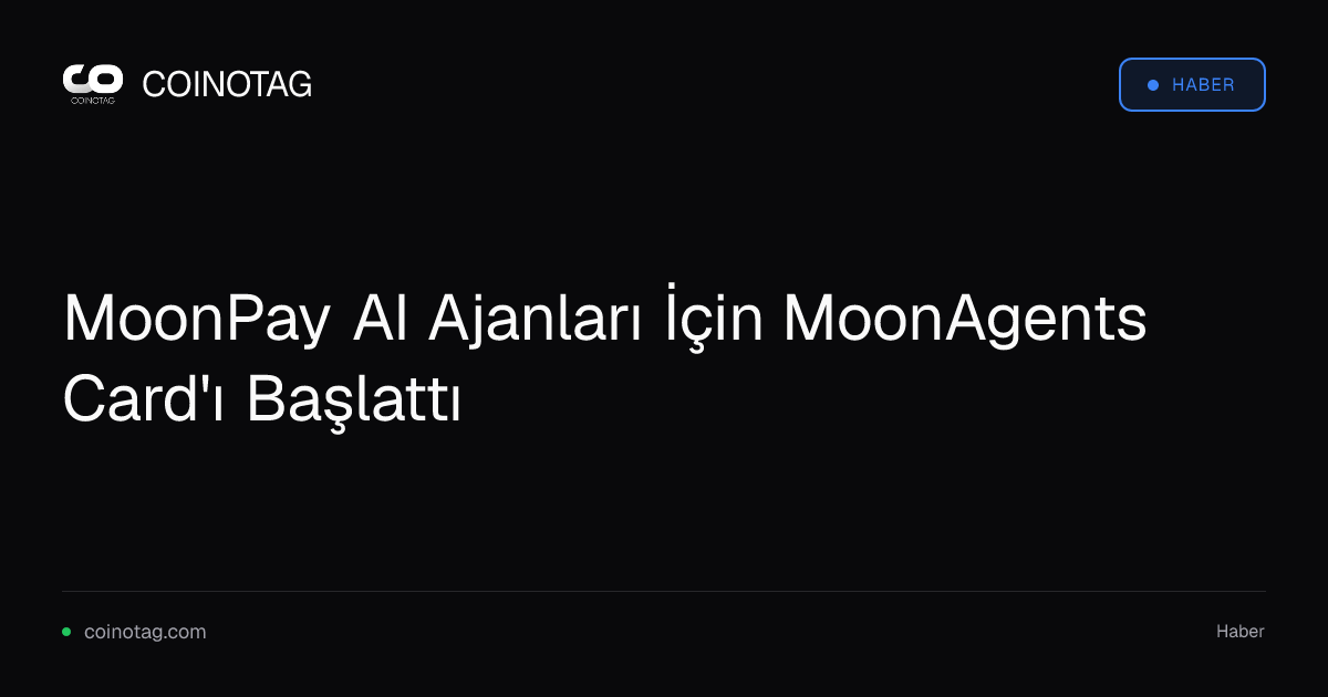 MoonPay AI Ajanları İçin MoonAgents Card'ı Başlattı