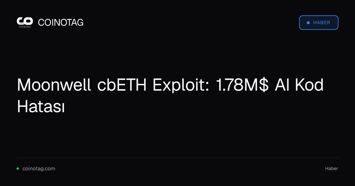 Moonwell cbETH Exploit: 1.78M$ AI Kod Hatası